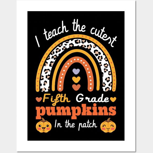 Rainbow I Teach The Cutest Pumpkins In  5th grade Leopard Wall Art by FunnyUSATees